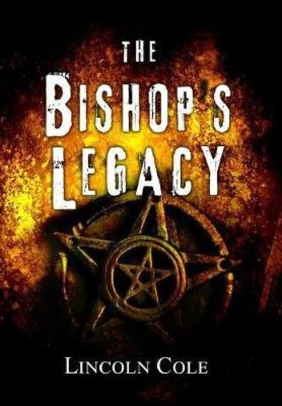Cover for Lincoln Cole · The Bishop's Legacy (Inbunden Bok) (2018)