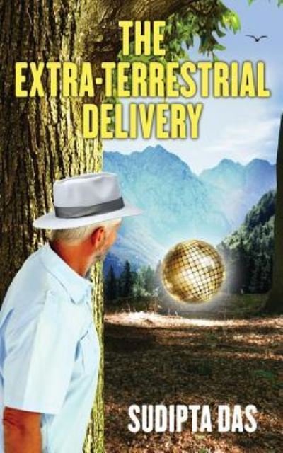 Cover for Sudipta Das · The Extra-Terrestrial Delivery (Paperback Book) (2017)