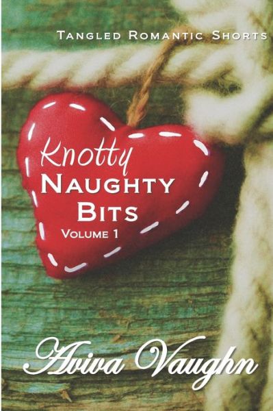 Cover for Aviva Vaughn · Knotty Naughty Bits Volume 1 (Paperback Book) (2019)