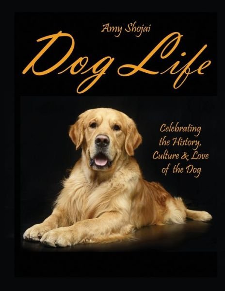 Cover for Amy Shojai · Dog Life: Celebrating the History, Culture &amp; Love of the Dog (Pocketbok) (2019)