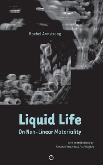 Cover for Rachel Armstrong · Liquid Life (Buch) (2019)