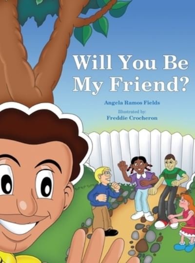 Cover for Angela Ramos Fields · Will You Be My Friend? (Hardcover Book) (2019)