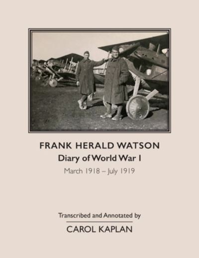 Cover for Carol Kaplan · Frank Harold Watson, Diary of World War I, March 1918 - July 1919 (Hardcover Book) (2020)