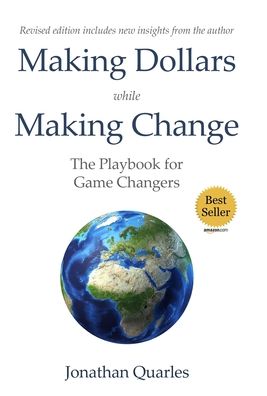 Cover for Jonathan Quarles · Making Dollars While Making Change, 2e: The Playbook for Game Changers (Hardcover Book) (2021)