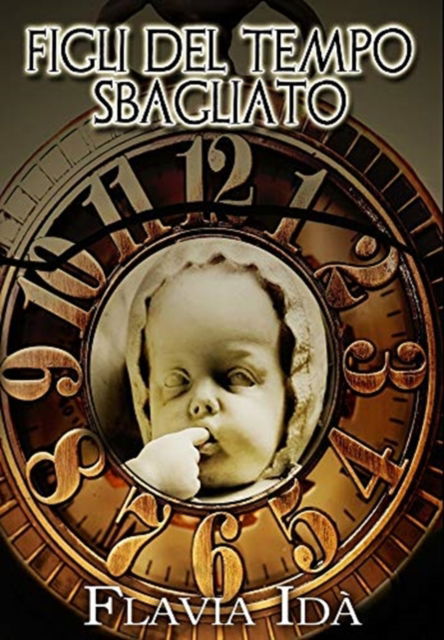 Cover for Flavia Idà · Figli del tempo sbagliato (Gebundenes Buch) (2021)