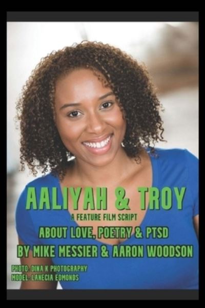 Cover for Aaron Woodson · Aaliyah &amp; Troy: : A Feature Film Script About Love, Poetry &amp; PTSD (Paperback Book) (2021)