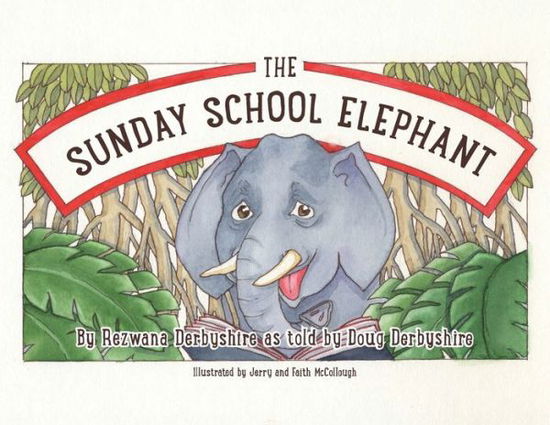 Cover for Rezwana Derbyshire · The Sunday School Elephant (Book) (2023)