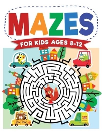 Cover for Kc Press · Mazes For Kids Ages 8-12: Maze Activity Book 8-10, 9-12, 10-12 year olds Workbook for Children with Games, Puzzles, and Problem-Solving (Maze Learning Activity Book for Kids) (Taschenbuch) (2021)
