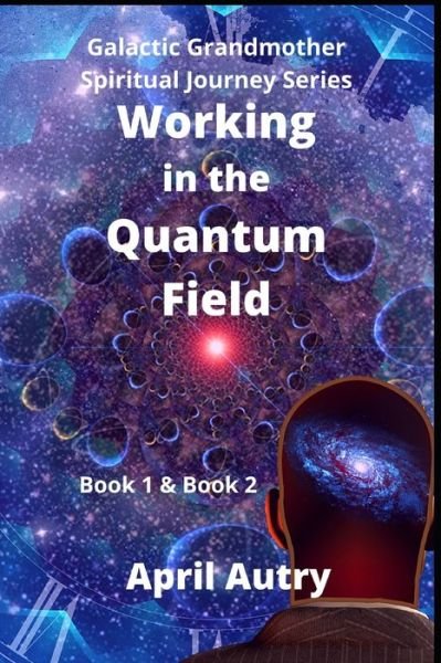 Cover for April Autry · Working in the Quantum Field (Paperback Bog) (2021)