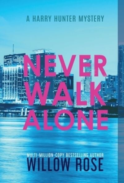 Cover for Willow Rose · Never Walk Alone (Gebundenes Buch) (2021)
