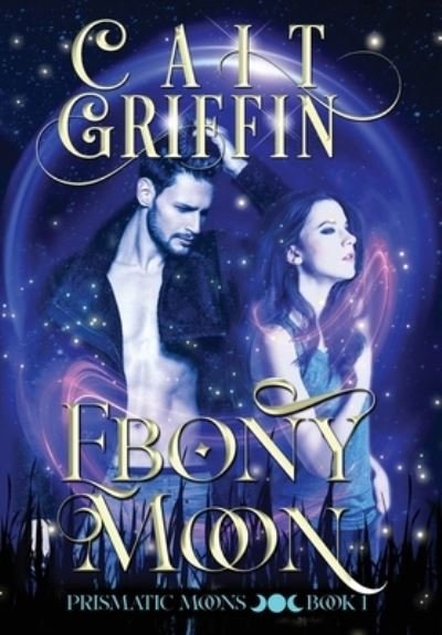 Cover for Cait Griffin · Ebony Moon (Hardcover Book) (2021)