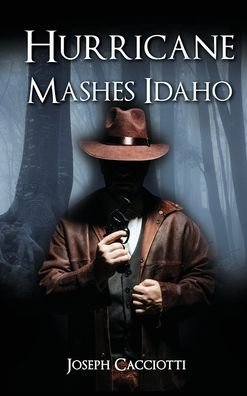 Cover for Joseph Cacciotti · Hurricane Mashes Idaho (Hardcover Book) (2021)