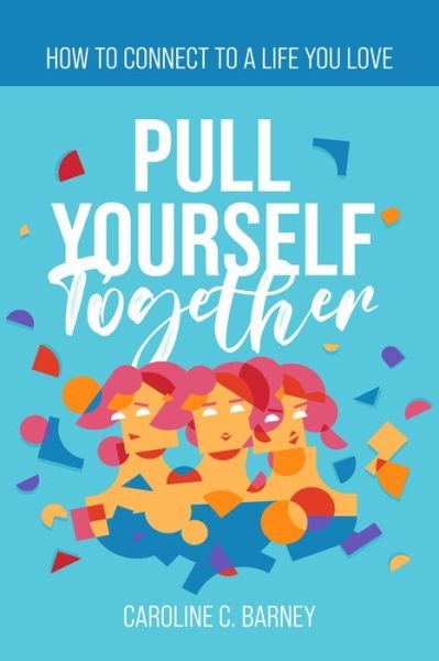 Cover for Caroline C Barney · Pull Yourself Together (Hardcover Book) (2022)