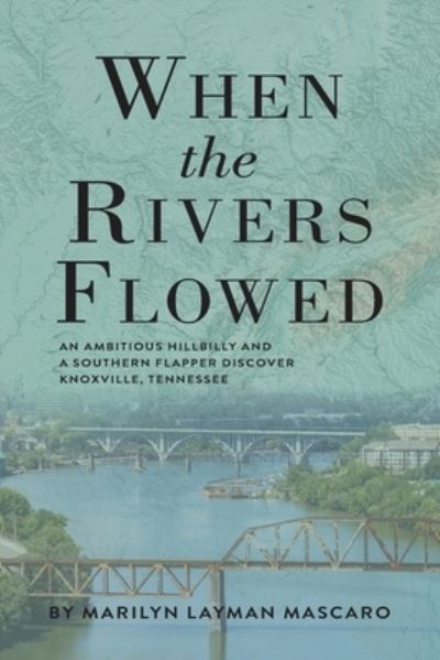 Cover for Marilyn Layman Mascaro · When the Rivers Flowed (Book) (2023)