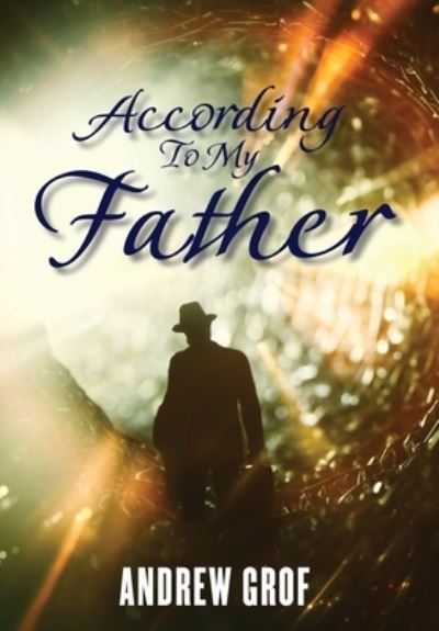 According to My Father - Andrew Grof - Books - CITIOFBOOKS, INC. - 9781962366175 - November 8, 2023