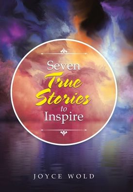 Cover for Joyce Wold · Seven True Stories to Inspire (Hardcover Book) (2020)