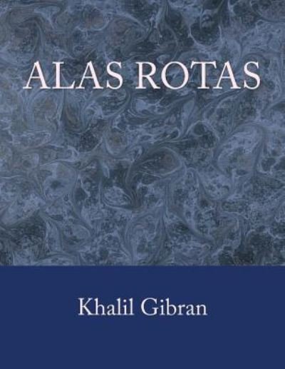 Alas Rotas - Khalil Gibran - Libros - Createspace Independent Publishing Platf - 9781974217175 - 15 de agosto de 2017