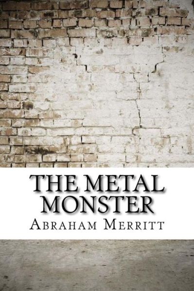 Cover for Abraham Merritt · The Metal Monster (Taschenbuch) (2017)