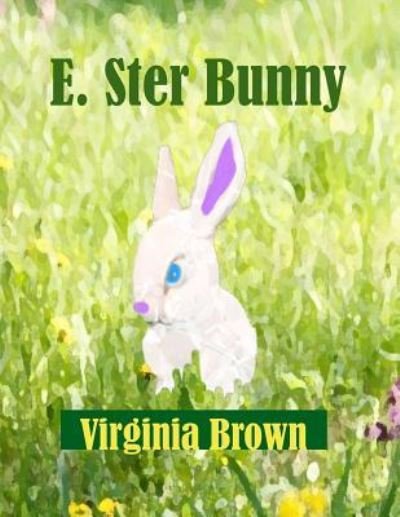 Cover for Virginia Brown · E. Ster Bunny (Paperback Book) (2017)