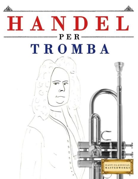 Cover for Easy Classical Masterworks · Handel per Tromba (Taschenbuch) (2018)