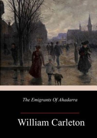 Cover for William Carleton · The Emigrants Of Ahadarra (Paperback Bog) (2018)