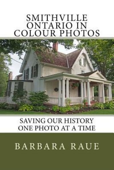 Cover for Barbara Raue · Smithville Ontario in Colour Photos (Taschenbuch) (2018)
