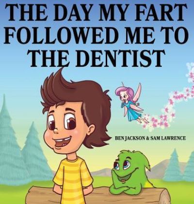 Cover for Dr Ben Jackson · The Day My Fart Followed Me To The Dentist (Inbunden Bok) (2017)