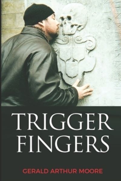 Cover for Gerald Arthur Moore · Trigger Fingers (Paperback Book) (2019)