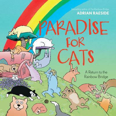 Cover for Adrian Raeside · Paradise for Cats: A Return to the Rainbow Bridge (Hardcover Book) (2023)