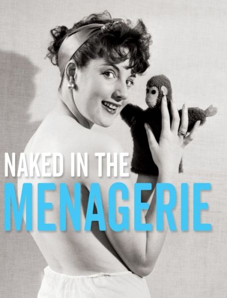 Cover for Yahya El-Droubie · Naked in the Menagerie - Stephen Glass Collection (Hardcover Book) (2018)