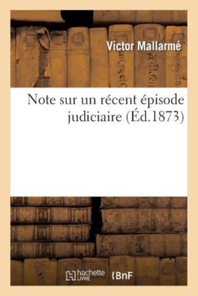 Note Sur Un Recent Episode Judiciaire - Sans Auteur - Kirjat - Hachette Livre - Bnf - 9782012152175 - maanantai 21. helmikuuta 2022