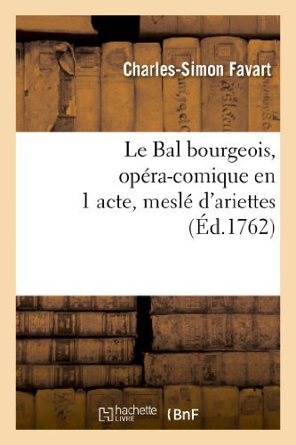 Cover for Favart-c-s · Le Bal Bourgeois, Opera-comique en 1 Acte, Mesle D'ariettes (Paperback Book) (2013)