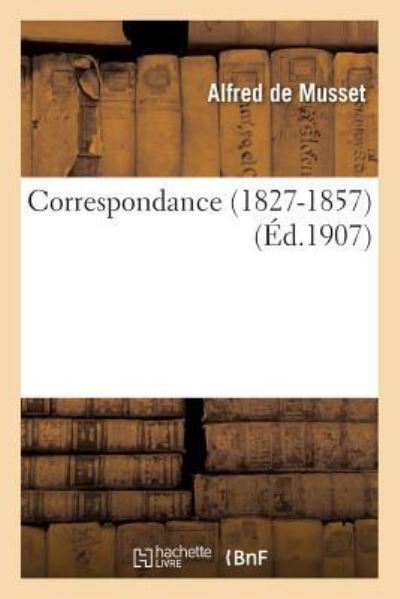 Cover for De Musset-a · Correspondance 1827-1857 (Paperback Book) (2016)