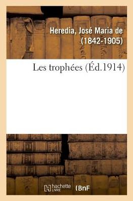 Cover for Jose Maria de Heredia · Les Trophees (Taschenbuch) (2018)