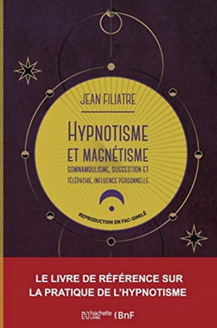 Cover for Jean Filiatre · Hypnotisme Et Magnetisme, Somnambulisme, Suggestion Et Telepathie, Influence Personnelle (19e) (Paperback Book) (2019)