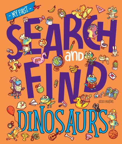 Cover for Alexei Martins · Dinosaurs - My First Search and Find (Hardcover Book) (2024)