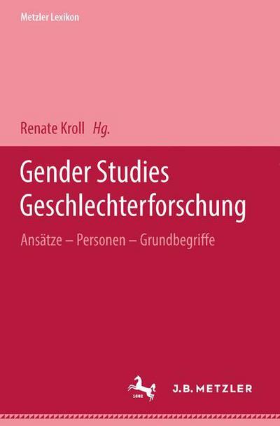Cover for Metzler Lexikon Gender Studies-Geschlechterforschung: Ansatze, Personen, Grundbegriffe (Hardcover Book) (2002)