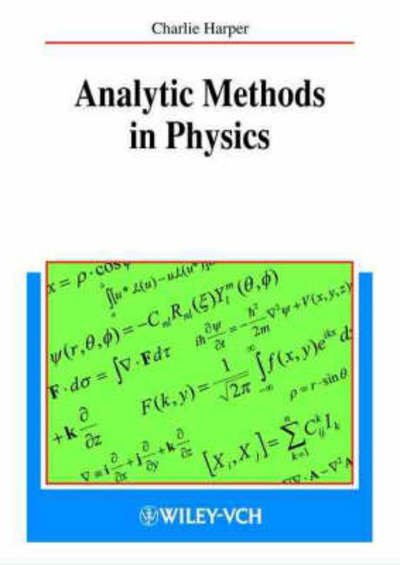 Analytic Methods in Physics - Charlie Harper - Bøger - Wiley VCH - 9783527402175 - 19. oktober 1999
