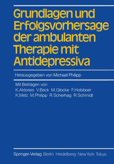 Cover for Michael Philipp · Grundlagen Und Erfolgsvorhersage Der Ambulanten Therapie Mit Antidepressiva (Paperback Bog) (1985)