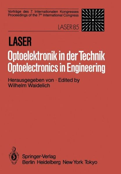 Laser / Optoelektronik in der Technik / Laser / Optoelectronics in Engineering: Vortrage des 7 Internationalen Kongresses / Proceedings of the 7th International Congress Laser 85 Optoelektronik - W Waidelich - Livros - Springer-Verlag Berlin and Heidelberg Gm - 9783540160175 - 1 de dezembro de 1985