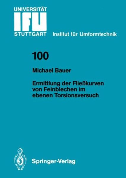 Cover for Michael Bauer · Ermittlung Der Fliesskurven Von Feinblechen Im Ebenen Torsionsversuch - Ifu - Berichte Aus Dem Institut Fur Umformtechnik Der Universitat Stuttgart (Paperback Book) [German edition] (1989)