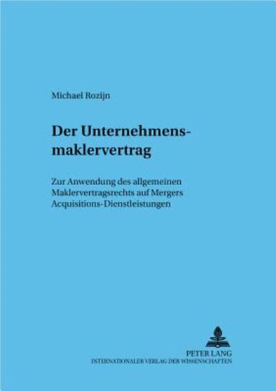 Cover for Michael Rozijn · Der Unternehmensmaklervertrag: Zur Anwendung Des Allgemeinen Maklervertragsrechts Auf Mergers &amp; Acquisitions-Dienstleistungen - Frankfurter Wirtschaftsrechtliche Studien (Paperback Book) (2001)