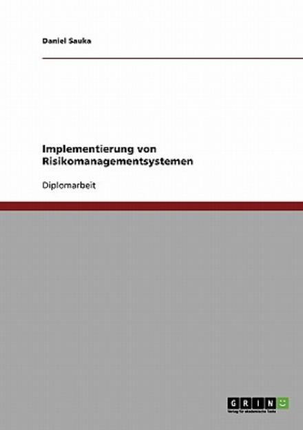 Cover for Daniel Sauka · Implementierung von Risikomanagementsystemen (Paperback Book) [German edition] (2008)