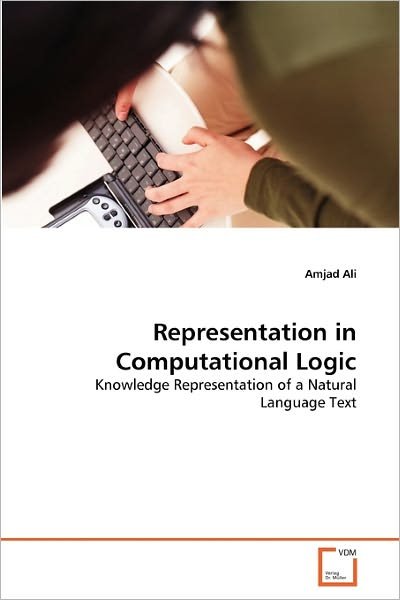 Cover for Amjad Ali · Representation in Computational Logic: Knowledge Representation of a Natural Language Text (Paperback Book) (2011)