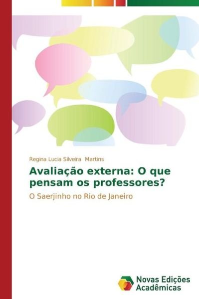 Cover for Martins Regina Lucia Silveira · Avaliação Externa: O Que Pensam Os Professores? (Paperback Book) [Portuguese edition] (2014)