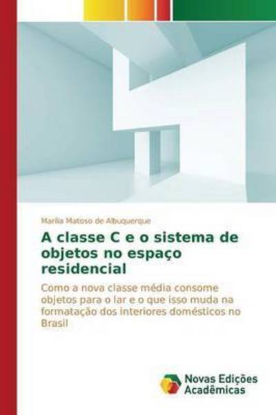 Cover for Matoso De Albuquerque Marilia · A Classe C E O Sistema De Objetos No Espaco Residencial (Paperback Book) (2015)