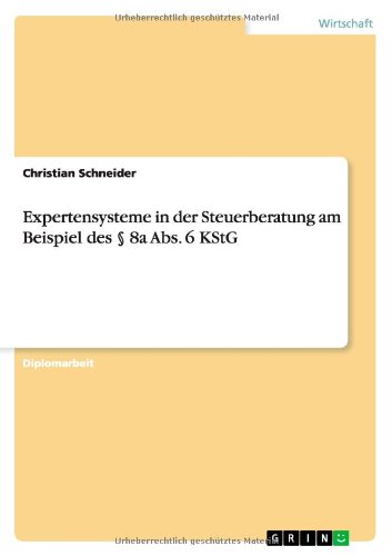 Expertensysteme in der Steuerberatung a - Christian Schneider - Books - GRIN Verlag - 9783640626175 - November 18, 2013