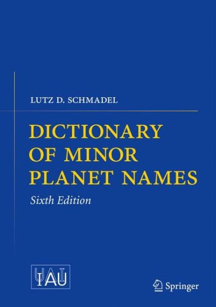 Cover for Lutz D. Schmadel · Dictionary of Minor Planet Names (Hardcover Book) [6th ed. 2012 edition] (2012)