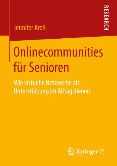Cover for Jennifer Kress · Onlinecommunities Fur Senioren: Wie Virtuelle Netzwerke Als Unterstutzung Im Alltag Dienen (Paperback Book) (2015)