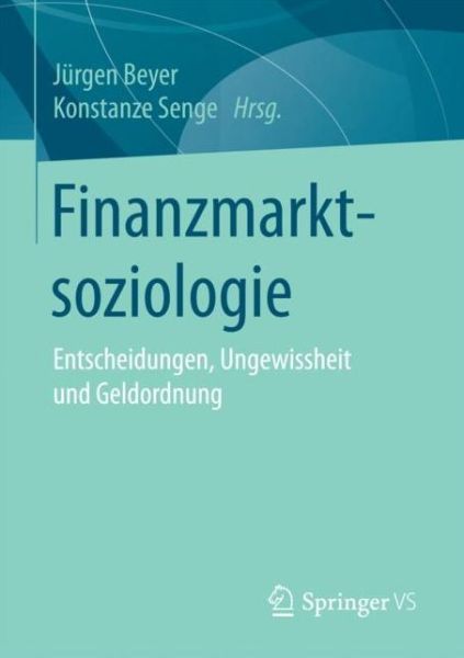 Cover for Finanzmarktsoziologie: Entscheidungen, Ungewissheit Und Geldordnung (Paperback Book) [1. Aufl. 2018 edition] (2017)